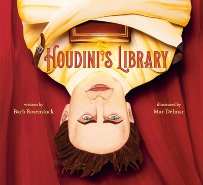 Houdini's Library: How Books Created the World's Greatest Magician Hardcover