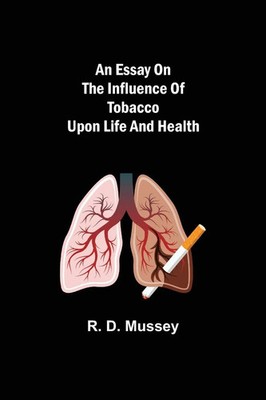 R. D. Mussey | An Essay On The Influence Of Tobacco Upon Life And Health | Buch