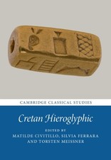 Cretan Hieroglyphic (Cambridge Classical Studies) by Matilde Civitillo