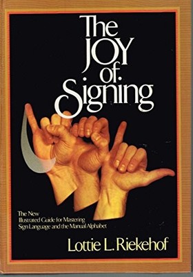 The Joy of Signing: The New Illustrated Guide for Ma...