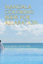 Mandala Coloring Book For Relaxation: Coloring Pages For Meditation And Happines