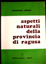 ASPETTI NATURALI DELLA PROVINCIA DI RAGUSA . F. ANTOCI EDITORE PAOLINO RG