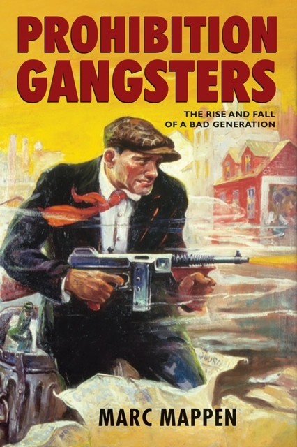 Prohibition Gangsters – The Rise and Fall of a Bad Generation Mappen Paperback