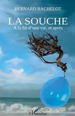 La souche | À la fin d'une vie, et après | Bernard Bachelot | Taschenbuch | 2022