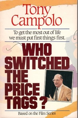 Who Switched The Price Tags?  To Get the Most out of Life We Must Put First