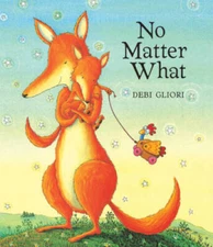 No Matter What - Board book By Gliori, Debi - GOOD
