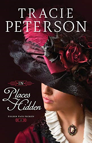 In Places Hidden: 1 (Golden Gate Secrets) - Peterson, Tracie