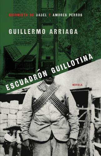 Thumbnail - Guillermo Arriaga Escuadron Guillotina (taschenbuch) (us Import)