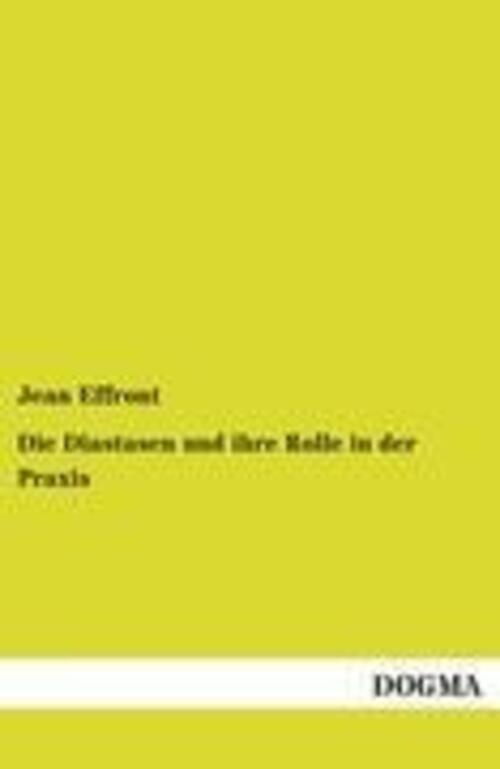 Jean Effront | Die Diastasen Und Ihre Rolle In Der Praxis |