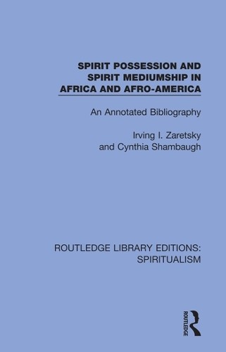 Spirit Possession and Spirit Mediumship in Africa and Afro-Am... - 9780367342685