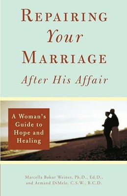 Repairing Your Marriage After His Affair: A Woman's Guide to Hope - VERY GOOD