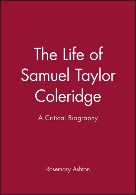 The Life of Samuel Taylor Coleridge: A Critical Biography Ashton Paperback