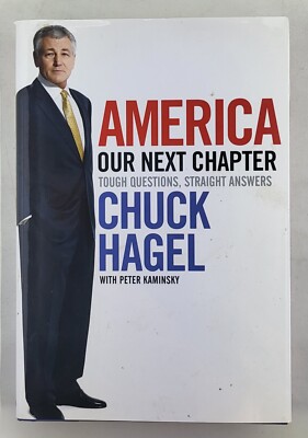 America: Our Next Chapter: Tough Questions, Straight Answers by Chuck Hagel 