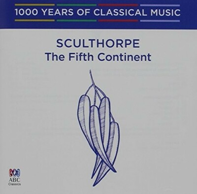 Peter Sculthorpe Sculthorpe: The Fifth Continent (CD) Crack On Case New 23
