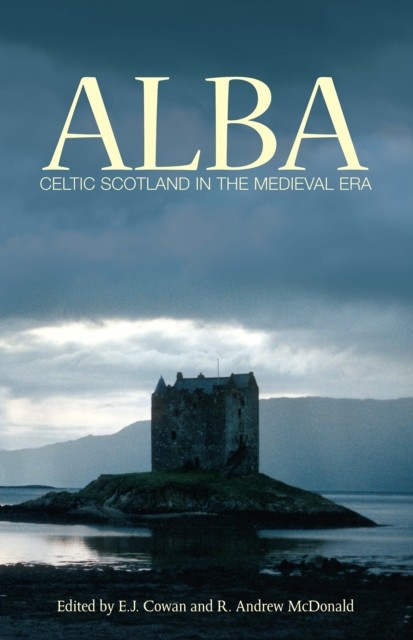 Alba Celtic Scotland in the Medieval Era (Paperback Book)
