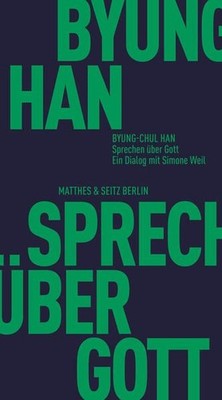 Sprechen über Gott. Ein Dialog mit Simone Weil. Fröhliche Wissenschaft. Han, Byu