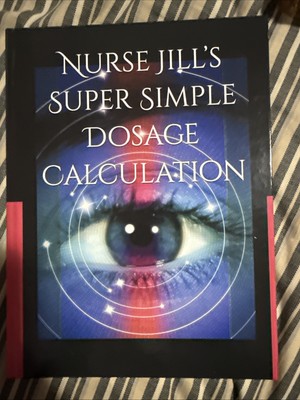 Nursing Book For Sale. Nurse Jill s Super Simple Dosage Calculation.