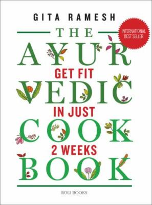 The Ayurvedic Cookbook: Get Fit in Just Two Weeks, Gita Ramesh, Good Book