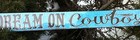 Dream On Cowboy Tin Sign. Western Decor.