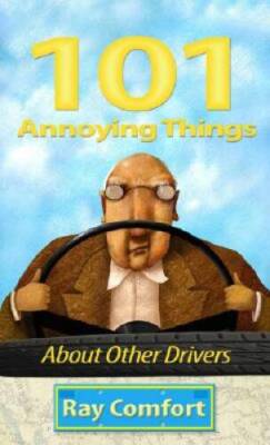 101 Annoying Things About Other Drivers - Paperback By Ray Comfort - GOOD