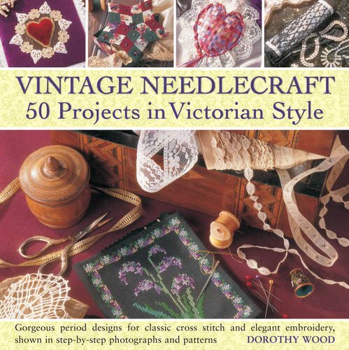 Vintage Needlecraft: 50 Projects in V... By Dorothy Wood, hardcover,Excellent - Picture 1 of 1