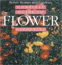 Complete Guide to Flower Gardening - Hardcover - GOOD