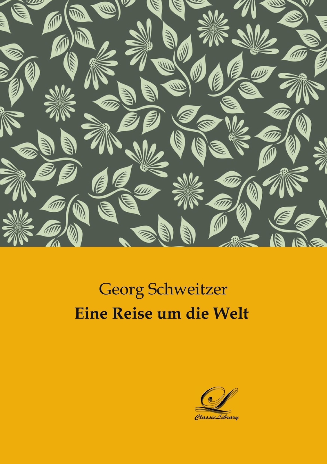 Thumbnail - Eine Reise Um Die Welt | Georg Schweitzer | Taschenbuch | Paperback |