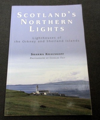 ''Scotland's Northern Lights, Lighthouses of the Orkney & Shetland Islands'' pb