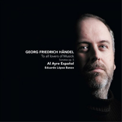 George Frideric Handel To All Lovers of Musick: Handel: Sonatas, Op. 5 (CD)