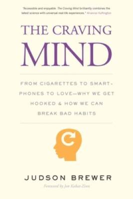 The Craving Mind: From Cigarettes to Smartphones to Love â?? Why We  - VERY GOOD