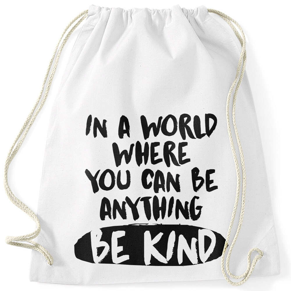 Turnbeutel Spruch In a world where you can be anything be kind Motiv 2990₽