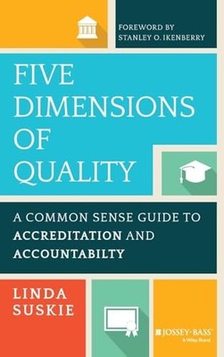 Five Dimensions of Quality: A Common Sense Guide to Accreditation and Accountab