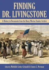 Finding Dr. Livingstone : A History in Documents from the Henry Morton Stanle...