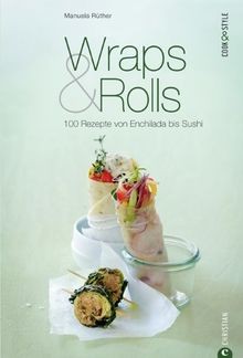 Wraps  Rolls: 100 Rezepte von Enchilada bis Sushi  von ... | Buch | Zustand gut