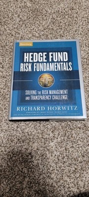 Hedge Fund Risk Fundamentals : Solving the Risk Management By Richard Horwitz