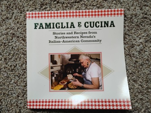 Famiglia E Cucina Stories & Recipes From Northwestern Nevada's Italian Americans