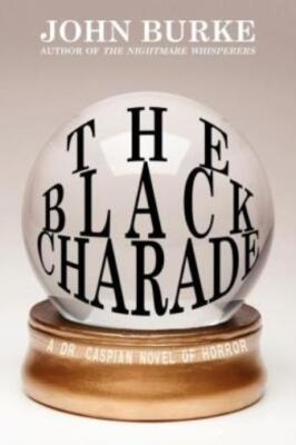 The Black Charade: A Dr  Caspian Novel Of Horror