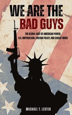 We Are The Bad Guys by Michael T Lester: New