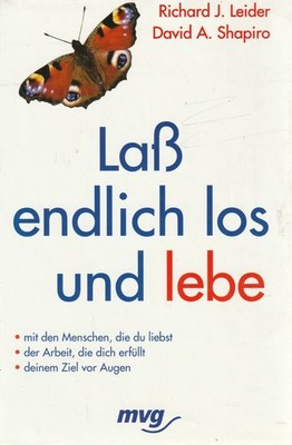 Richard J. Leider / David A. Shapiro: Laß endlich los und lebe