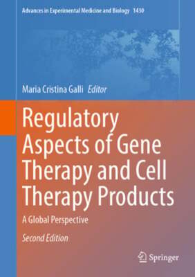 Regulatory Aspects of Gene Therapy and Cell Therapy Products: A Global by Galli
