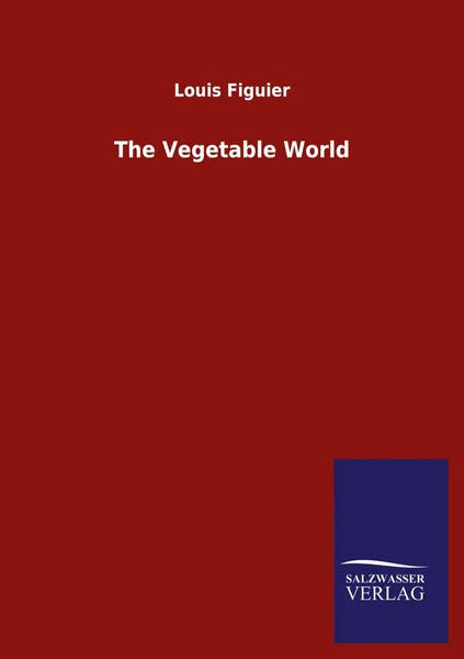 Louis Figuier | The Vegetable World | Taschenbuch | Englisch (2020) | 560 S.-image