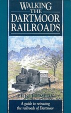 Walking the Dartmoor Railroads: A Guide to Retracing the Railroa