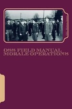 OSS Field Manuals: Morale Operations FN by Director of Strategic Services (Engli
