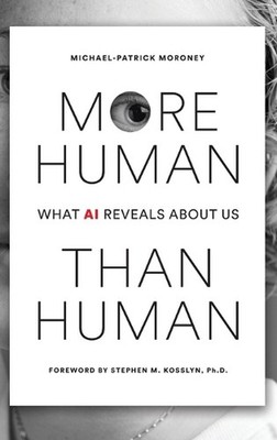 More Human Than Human by Michael-Patrick Moroney Hardcover Book