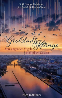 Großstadtklänge Von singenden Vögeln in dunklen Gassen S. M. Gruber (u. a.) Buch