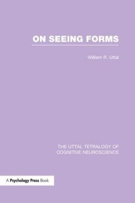 On Seeing Forms (The Uttal Tetralogy of Cognitive Neuroscience) [Paperback]