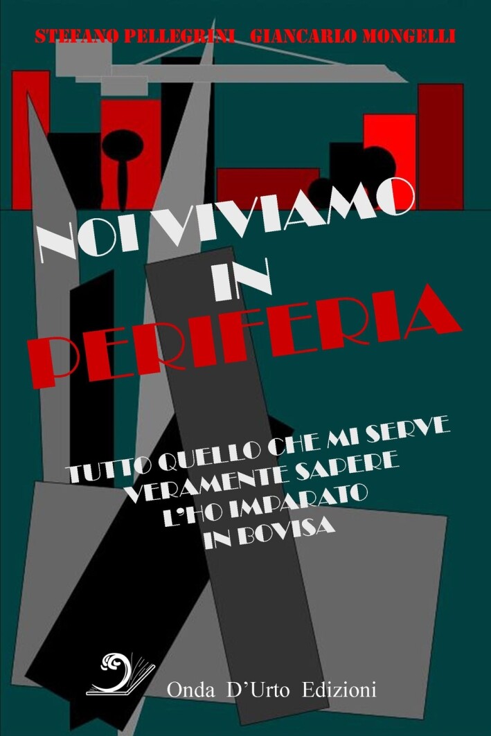 Noi viviamo in periferia. Tutto quello che mi serve veramente sapere l'ho impara