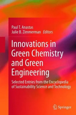 Paul T Anastas (u. a.) | Innovations in Green Chemistry and Green Engineering