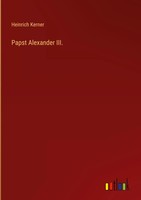 Heinrich Kerner | Papst Alexander Iii. | Buch | Deutsch (2022) | 164 S.