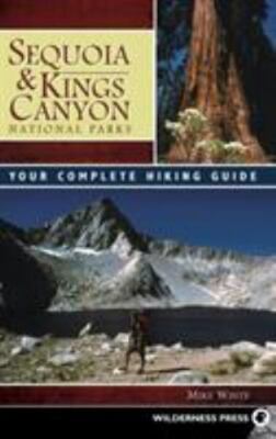 Sequoia and Kings Canyon National Parks : Your Complete Hiking Guide, Hardcov...